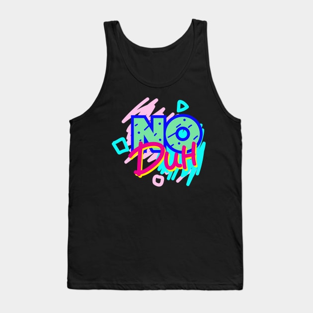 No Duh Tank Top by WMKDesign